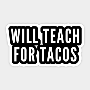 Will Teach for Tacos Sticker